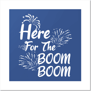 Here For The Boom Boom 4th of July Posters and Art